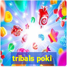 tribals poki