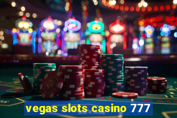 vegas slots casino 777