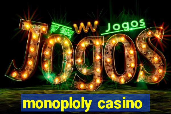 monoploly casino