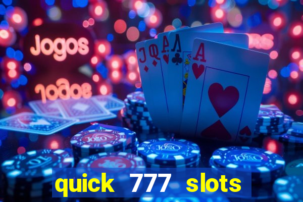 quick 777 slots paga mesmo