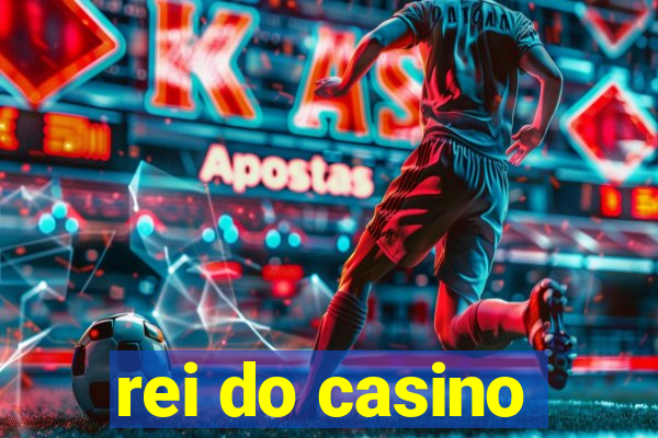 rei do casino