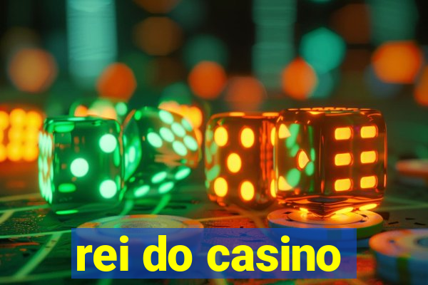 rei do casino