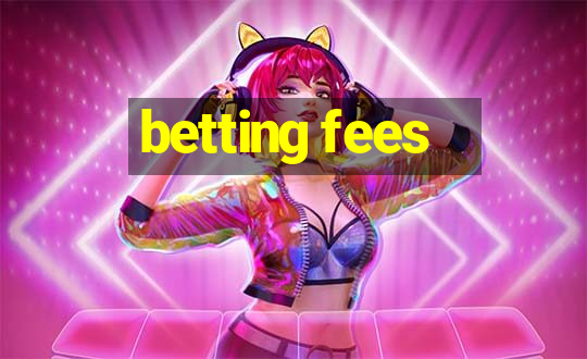 betting fees