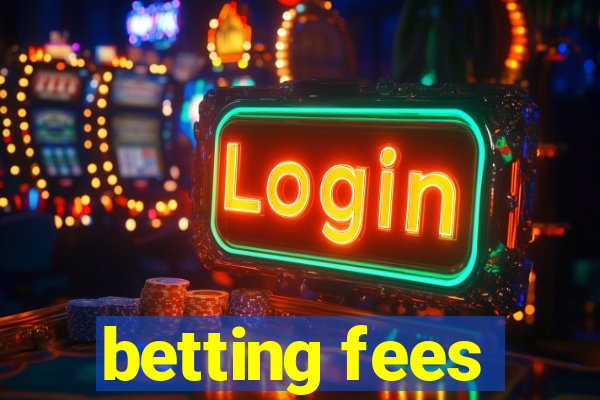 betting fees