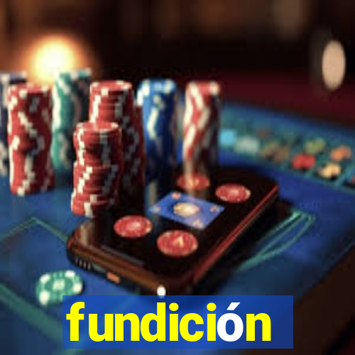 fundición