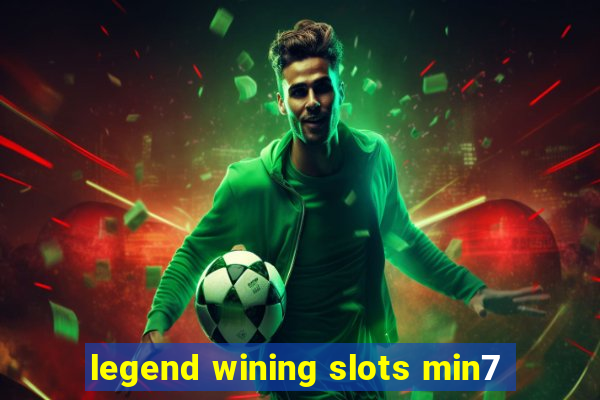 legend wining slots min7