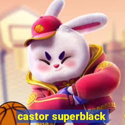 castor superblack