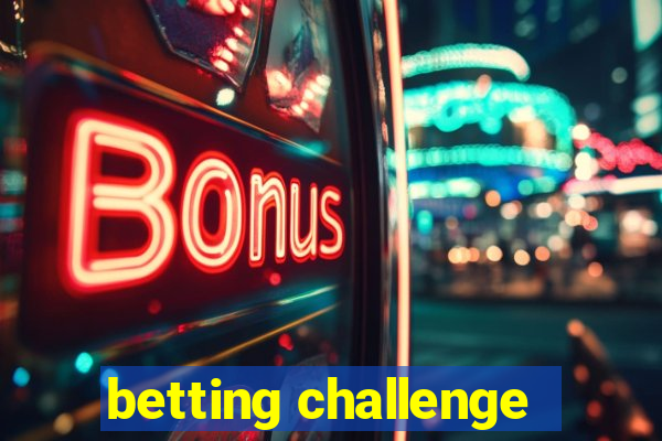 betting challenge