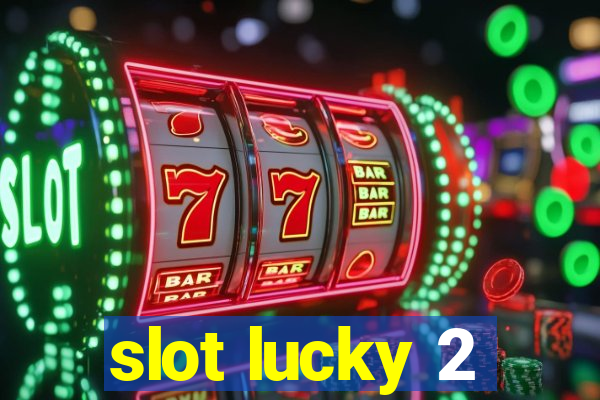 slot lucky 2