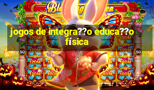 jogos de integra??o educa??o física