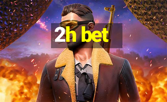 2h bet