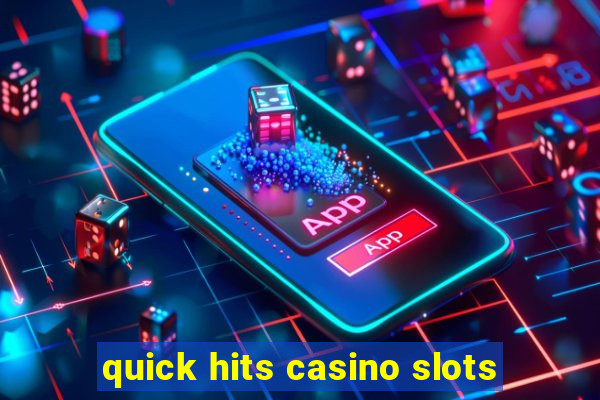 quick hits casino slots