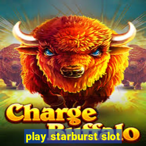 play starburst slot