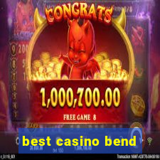 best casino bend