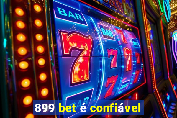 899 bet é confiável