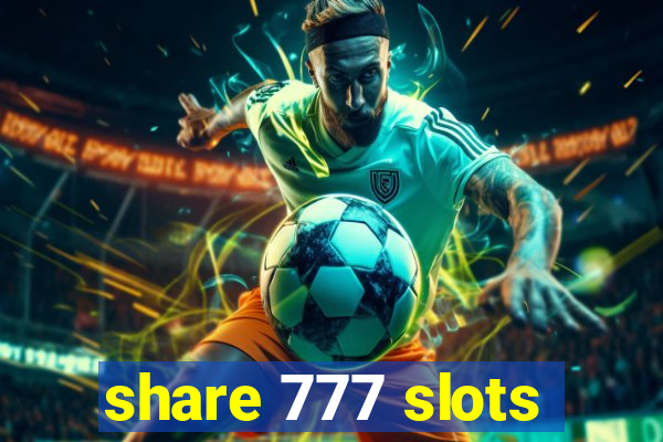 share 777 slots