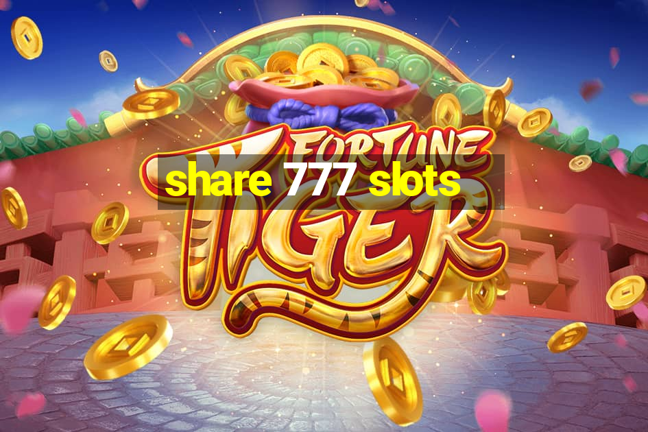 share 777 slots