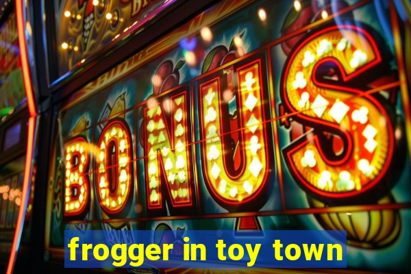 frogger in toy town