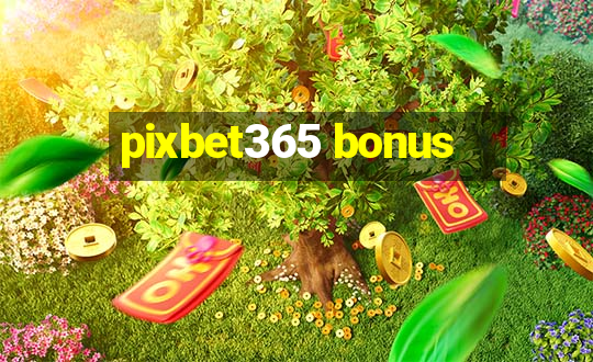 pixbet365 bonus