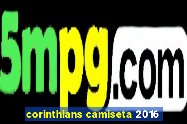 corinthians camiseta 2016