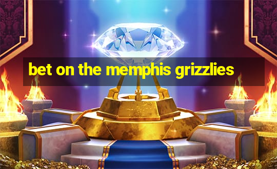 bet on the memphis grizzlies