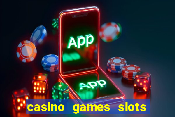 casino games slots machines free