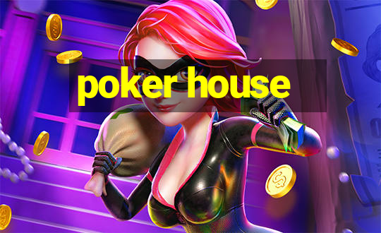 poker house