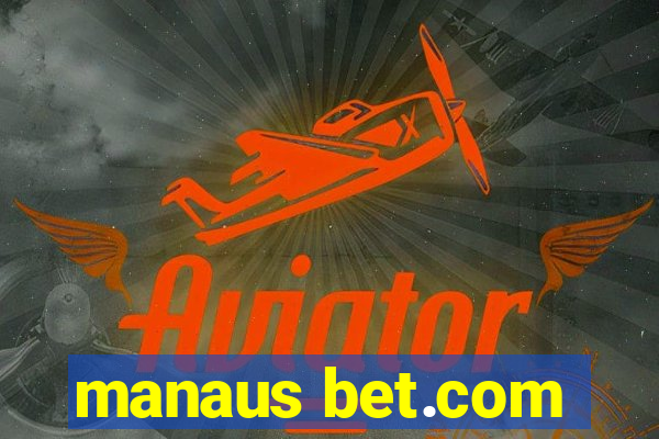 manaus bet.com