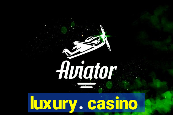 luxury. casino