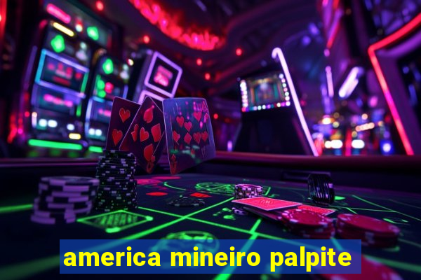 america mineiro palpite