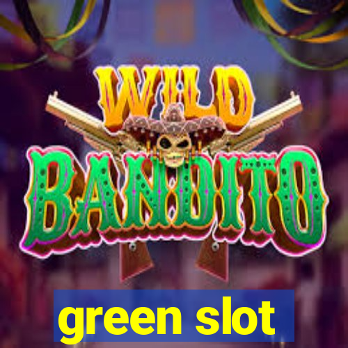 green slot