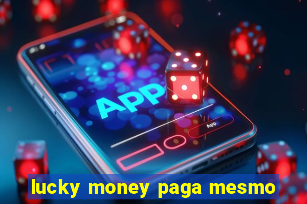 lucky money paga mesmo