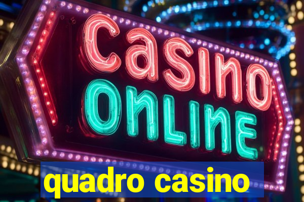 quadro casino