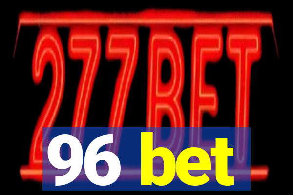 96 bet