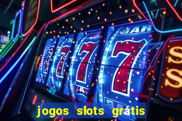 jogos slots grátis para baixar