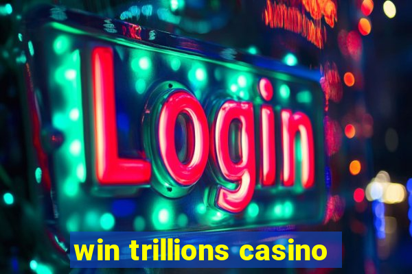 win trillions casino