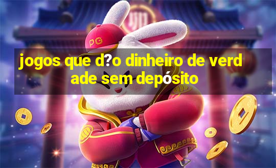 jogos que d?o dinheiro de verdade sem depósito