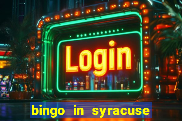 bingo in syracuse ny today