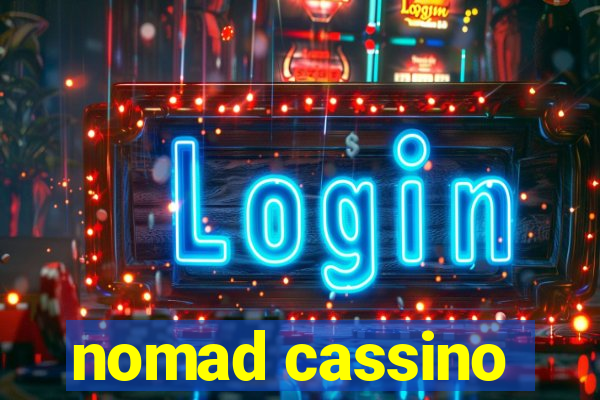 nomad cassino