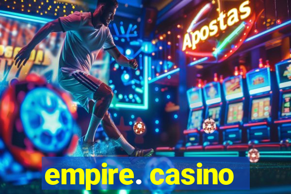 empire. casino