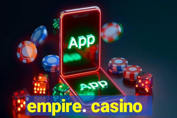 empire. casino