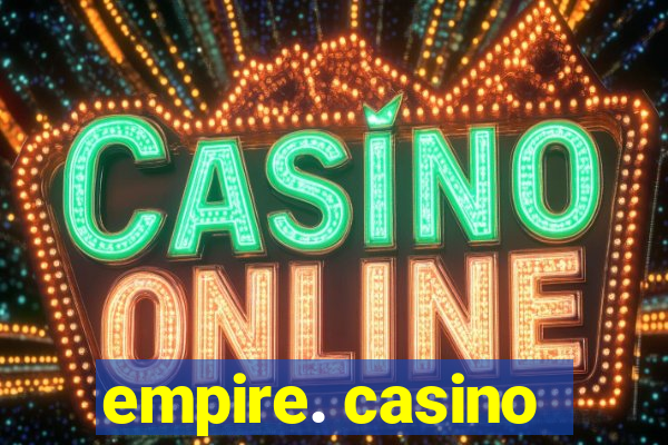 empire. casino