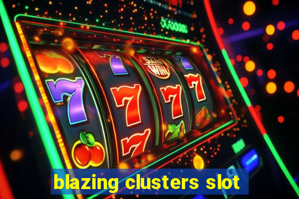 blazing clusters slot