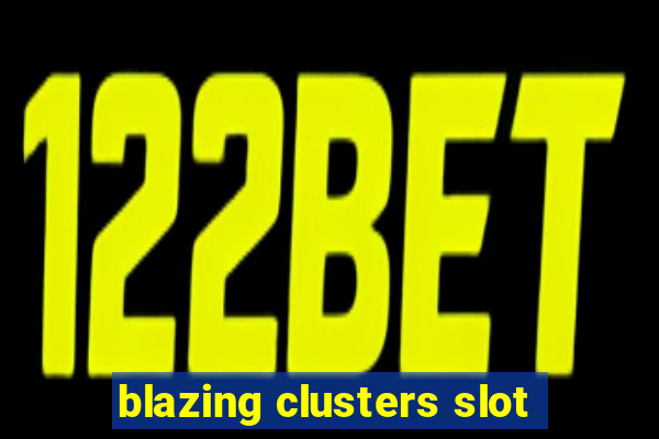 blazing clusters slot