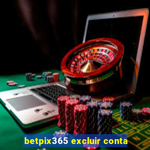 betpix365 excluir conta