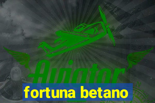 fortuna betano