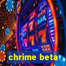 chrime beta