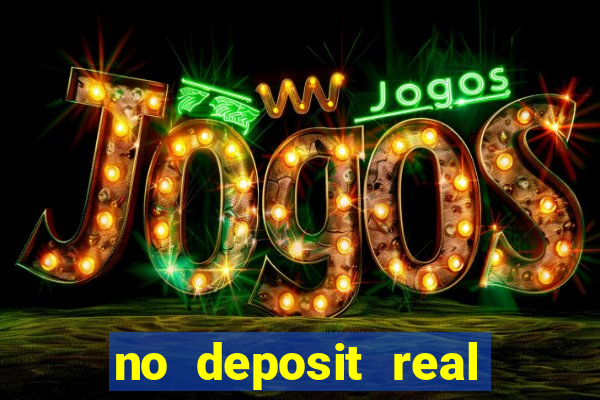 no deposit real cash casino