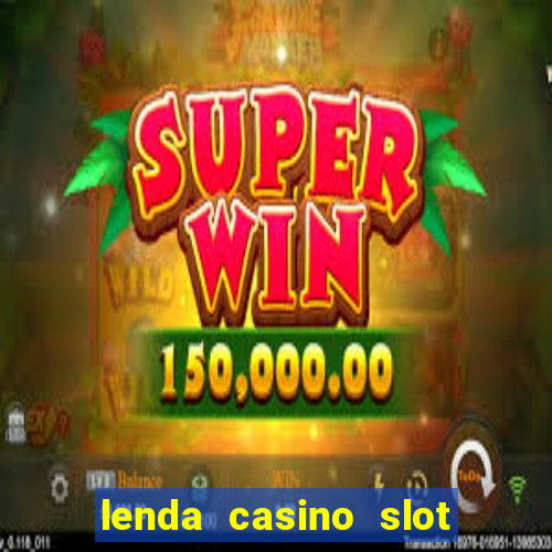 lenda casino slot paga mesmo