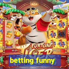 betting funny